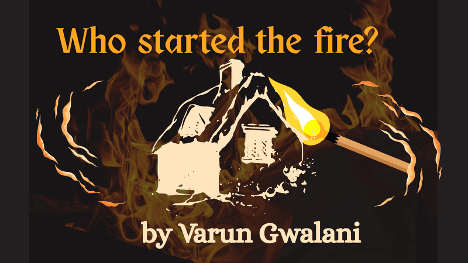 Poster graphic for Who Started the Fire by Varun Gwalani